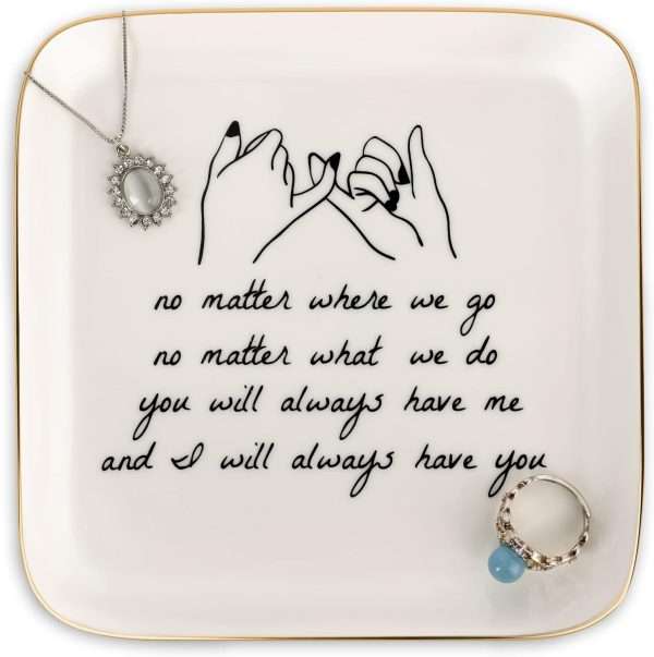 PUDDING CABIN Friend Gifts for Women —No Matter Where We Go, No Matter What We Do, You Will Always Have Me, and I Will Always Have You! -Gifts for Friends Going Away Friendship Ceramic Ring Dish - 1